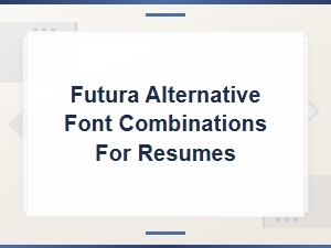 Best Futura Alternative Font Combinations for Professional Resumes