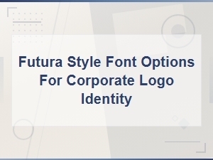 Exploring Futura Font Styles for Corporate Logos