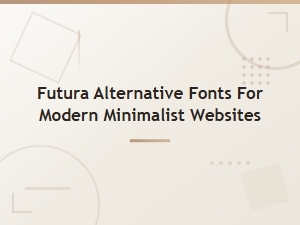 Best Futura Alternative Fonts for Modern Minimalist Websites