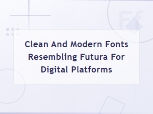 Top Clean Modern Geometric Sans Serif Fonts Like Futura for Digital Design